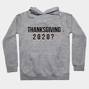 Thanksgiving 2020? Hoodie